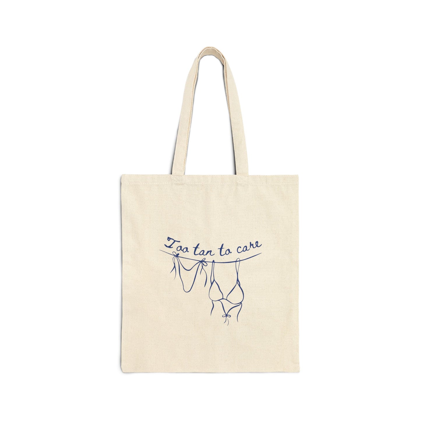Too Tan to Care - Canvas Tote Bag