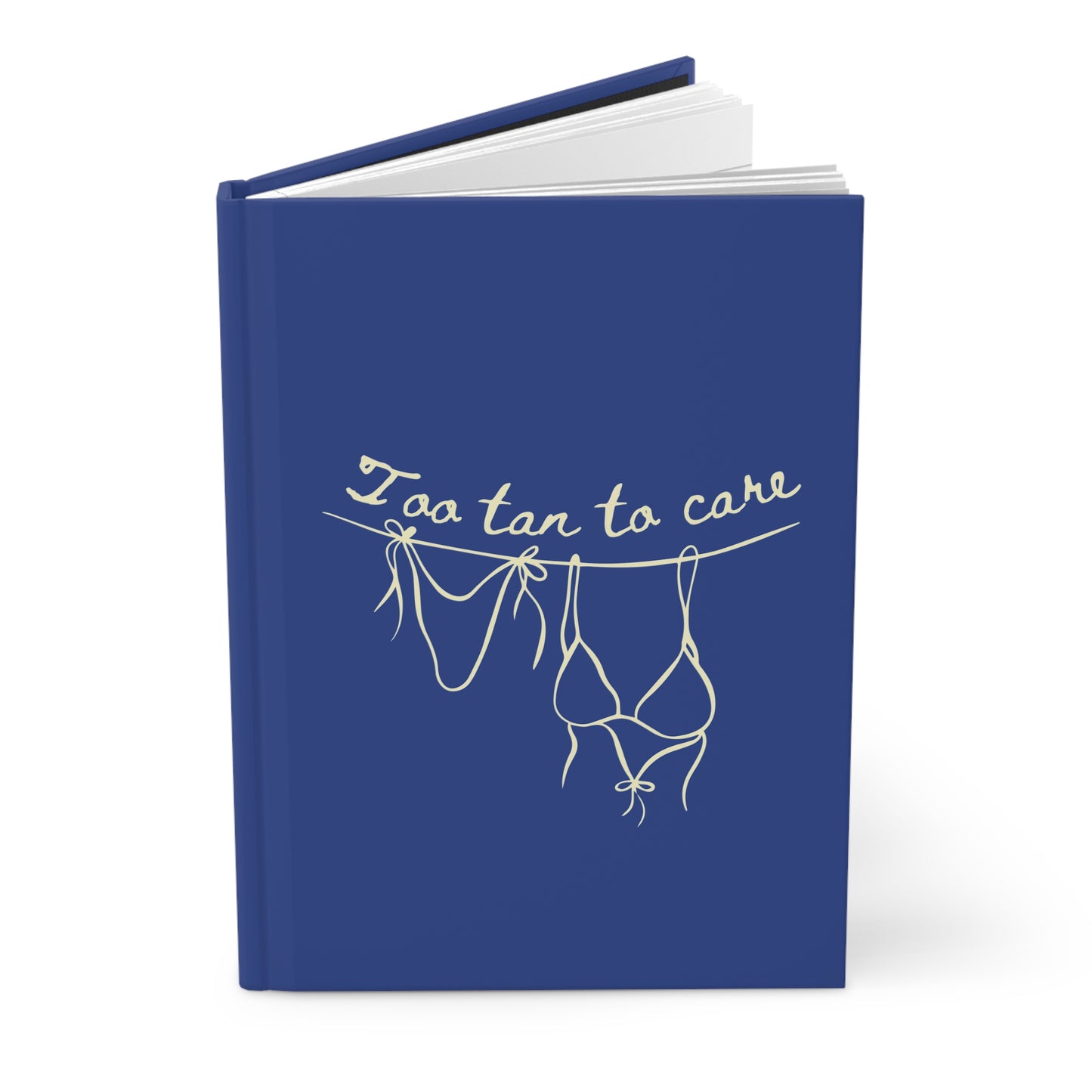 Too Tan to Care Notebook