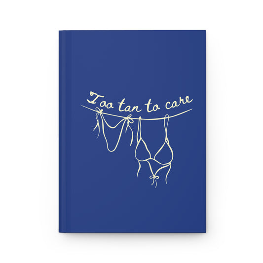 Too Tan to Care Notebook