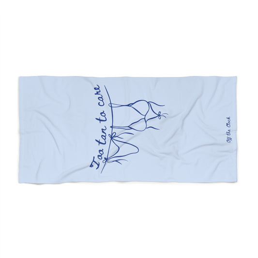 Too Tan to Care Beach Towel